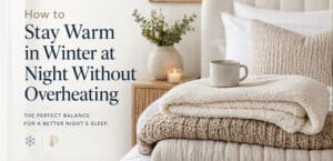 How to Stay Warm in Winter at Night Without Overheating